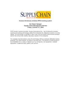 Axcess introduces wireless RFID tracking system By Robert Spiegel Supply Chain Management Review Friday, October 27, 2006 RFID location systems provider, Axcess International Inc., has introduced a wireless tracking-and-