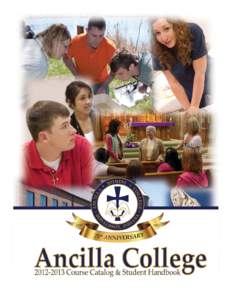 Council of Independent Colleges / North Central Association of Colleges and Schools / Ancilla College / Association of Catholic Colleges and Universities / Ancilla / Poor Handmaids of Jesus Christ / Office of Federal Student Aid / Academic transfer / FAFSA / Education / Academia / Knowledge