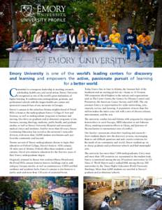 University Profile  Emory University is one of the world’s leading centers for discovery and learning and empowers the active, passionate pursuit of learning for a better world.