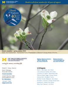 Thanks to all of our members for 40 years of support  friends newsletter • spring-summer 2014 Inside: One Hundred Years, One Hundred Plants • Shakespeare in Advance • Unsung Heroes of the Arb  Matthaei Botanical Ga