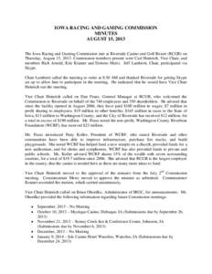 IOWA RACING AND GAMING COMMISSION MINUTES AUGUST 15, 2013 The Iowa Racing and Gaming Commission met at Riverside Casino and Golf Resort (RCGR) on Thursday, August 15, 2013. Commission members present were Carl Heinrich, 