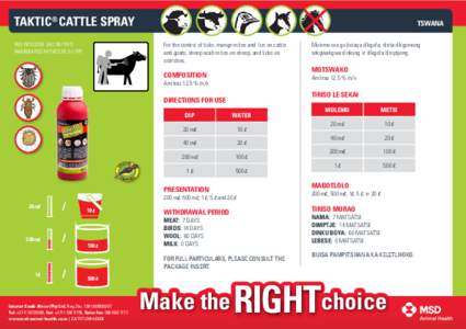 TAKTIC® CATTLE SPRAY  TSWANA For the control of ticks, mange mites and lice on cattle and goats, sheep scab mites on sheep, and ticks on ostriches.