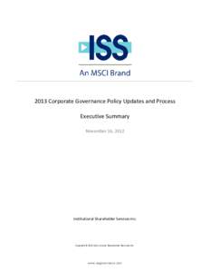 2013 Corporate Governance Policy Updates and Process Executive Summary November 16, 2012 Institutional Shareholder Services Inc.