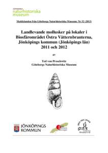 Meddelanden från Göteborgs Naturhistoriska Museum: NrLandlevande mollusker på lokaler i Biosfärområdet Östra Vätternbranterna, Jönköpings kommun (Jönköpings länoch 2012