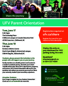 Share the Journey  UFV Parent Orientation Tues, June 17 5:30–8pm The Gathering Place