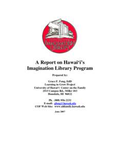 A Report on Hawai‘i’s Imagination Library Program Prepared by: Grace F. Fong, EdD Learning to Grow Project University of Hawai‘i Center on the Family