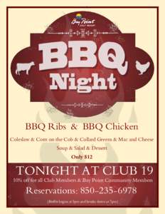 BBQ Ribs & BBQ Chicken Coleslaw & Corn on the Cob & Collard Greens & Mac and Cheese Soup & Salad & Dessert Only $12  TONIGHT AT CLUB 19