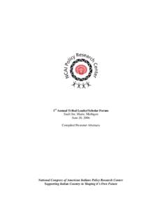 1st Annual Tribal Leader/Scholar Forum Sault Ste. Marie, Michigan June 20, 2006 Compiled Presenter Abstracts  National Congress of American Indians Policy Research Center: