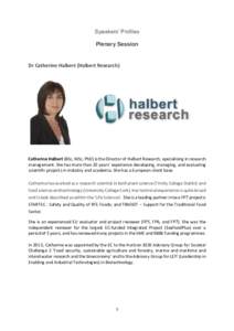 Speakers’ Profiles Plenary Session Dr Catherine Halbert (Halbert Research)  Catherine Halbert (BSc, MSc, PhD) is the Director of Halbert Research, specialising in research