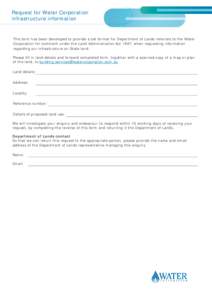 Request for Water Corporation infrastructure information This form has been developed to provide a set format for Department of Lands referrals to the Water Corporation for comment under the Land Administration Act 1997,