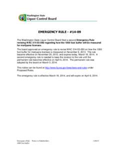 EMERGENCY RULE - #14-09 The Washington State Liquor Control Board filed a second Emergency Rule revising WAC[removed]regarding how the 1000 foot buffer will be measured for marijuana licenses. The board approved an em