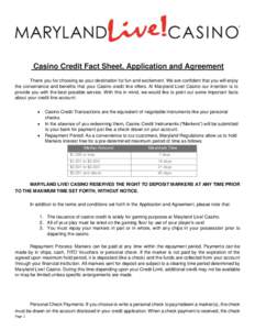 Casino Credit Fact Sheet, Application and Agreement Thank you for choosing as your destination for fun and excitement. We are confident that you will enjoy the convenience and benefits that your Casino credit line offers
