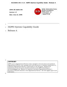 SC.R2001-001 v1.0: 3GPP2 System Capability Guide - Release A  3GPP2 SC.R2001-001 Version 1.0 Date: June 23, 2006
