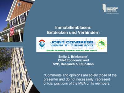 Immobilienblasen: Entdecken und Verhindern Emile J. Brinkmann* Chief Economist and SVP, Research & Education