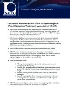 www.naleo.org  From citizenship to public service. The National Association of Latino Elected and Appointed Officials (NALEO) Educational Fund strongly opposes Arizona’s SB 1070.