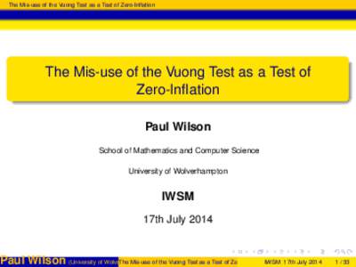 The Mis-use of the Vuong Test as a Test of Zero-Inflation  The Mis-use of the Vuong Test as a Test of Zero-Inflation Paul Wilson School of Mathematics and Computer Science