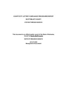 COUNTY/CITY LOTTERY COMPLIANCE PROCEDURES REPORT  SCOTTSBLUFF COUNTY  [removed] THROUGH [removed]  This document is an official public record of the State of Nebraska,  Issued by Scotts Bluff Coun