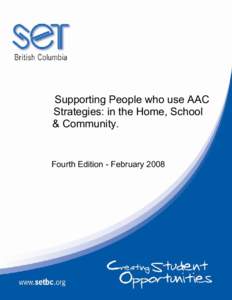 Supporting People who use AAC Strategies: in the Home, School & Community. Fourth Edition - February 2008