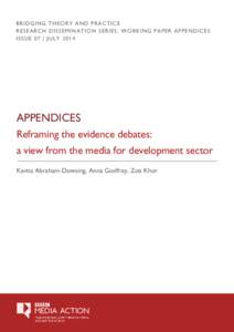 BRID G I N G T H E O R Y A N D P R AC TIC E RESE A RCH D I S S E M I N A T I O N SERIES : WO RKING P AP ER AP P ENDICES IS SU E 0 7 | J U LY[removed]APPENDICES Reframing the evidence debates: