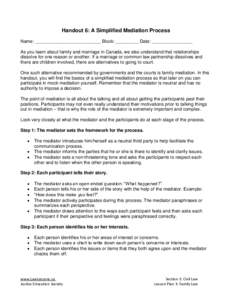 Handout 6: A Simplified Mediation Process Name: __________________________ Block: _________ Date: ________________ As you learn about family and marriage in Canada, we also understand that relationships dissolve for one 