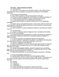 [removed]Board authority and duties. (1) The board may: (a) make rules in accordance with Title 63G, Chapter 3, Utah Administrative Rulemaking Act, that are necessary to implement the provisions of the Radiation Contr