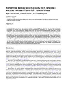 Semantics derived automatically from language corpora necessarily contain human biases Aylin Caliskan-Islam1 , Joanna J. Bryson1,2 , and Arvind Narayanan1 1 Princeton  University