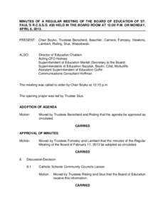 MINUTES OF A REGULAR MEETING OF THE BOARD OF EDUCATION OF ST. PAUL’S R.C.S.S.D. #20 HELD IN THE BOARD ROOM AT 12:00 P.M. ON MONDAY, APRIL 8, 2013. PRESENT: Chair Boyko, Trustees Berscheid, Boechler, Carriere, Fortosky,