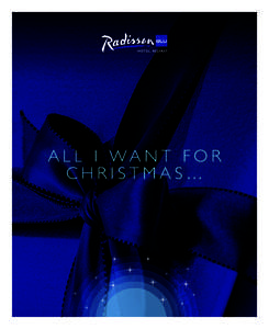 A L L I WA N T F O R CHRISTMAS… Radisson Blu Hotel Belfast The Gasworks, 3 Cromac Place Ormeau Road,