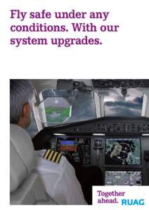Fly safe under any conditions. With our system upgrades. “When it comes to flight safety there can be no