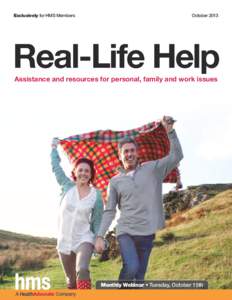 Exclusively for HMS Members  October 2013 Real-Life Help Assistance and resources for personal, family and work issues