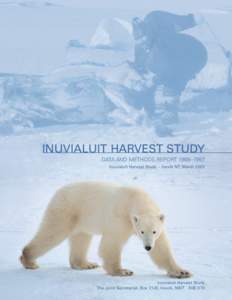 INUVIALUIT HARVEST STUDY DATA AND METHODS REPORT 1988 –1997 Inuvialuit Harvest Study – Inuvik NT, March 2003 Inuvialuit Harvest Study The Joint Secretariat, Box 2120, Inuvik, NWT X0E 0T0