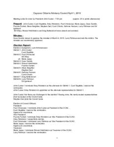 Cayucos Citizens Advisory Council April 1, 2015 Meeting called to order by President John Carsel - 7:00 pm [approx. 20 in public attendance]  Present: John Carsel, Carol Baptiste, Arley Robinson, Paul Choucalas, Marie Ja