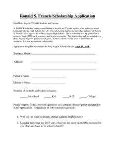 Ronald S. Francis Scholarship Application Dear Holy Angels 8th Grade Students and Parents: A $1,000 Scholarship has been established to benefit an 8th grade student who wishes to attend Lehman Catholic High School this f