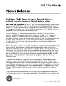 Red Deer Flight Departure puts Central Alberta officially on Air Canada’s Global Network Map RED DEER, AB, September 3, [removed]With this morning’s departure of Air Canada Express flight AC7207 from Red Deer to Calgar