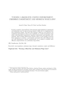 TURNING A BLIND EYE: COSTLY ENFORCEMENT, CREDIBLE COMMITMENT AND MINIMUM WAGE LAWS∗ Arnab K. Basu, Nancy H. Chau† and Ravi Kanbur In many countries, noncompliance with minimum wage legislation is widespread, and auth