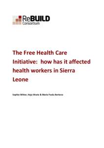 The Free Health Care Initiative: how has it affected health workers in Sierra Leone Sophie Witter, Haja Wurie & Maria Paola Bertone