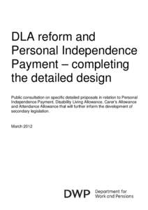 DLA reform and Personal Independence Payment – completing the detailed design - Consultation