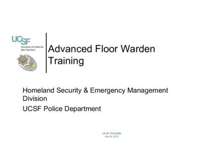 Advanced Floor Warden Training Homeland Security & Emergency Management Division UCSF Police Department