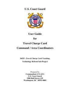 U.S. Coast Guard  User Guide for Travel Charge Card Command / Area Coordinators