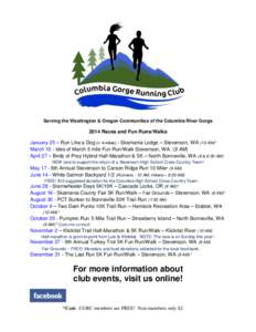 Serving the Washington & Oregon Communities of the Columbia River Gorge[removed]Races and Fun Runs/Walks January 25 – Run Like a Dog (≈ 4 miles) - Skamania Lodge – Stevenson, WA (10 AM)* March 15 - Ides of March 5 mi