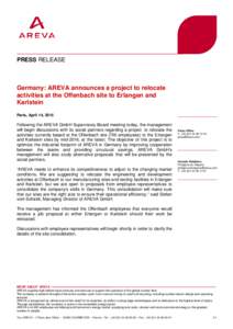 PRESS RELEASE  Germany: AREVA announces a project to relocate activities at the Offenbach site to Erlangen and Karlstein Paris, April 14, 2015