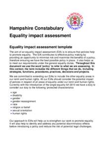 Hampshire Constabulary Equality impact assessment Equality impact assessment template The aim of an equality impact assessment (EIA) is to ensure that policies help to promote equality. The EIA contributes to effective p