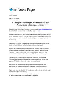 News Release 6 September 2010 In a straight e-reader fight, Kindle beats the iPad Physical books not consigned to history A survey of over 1000 US and UK users by news navigator www.OneNewsPage.com