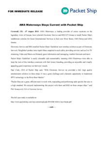 FOR IMMEDIATE RELEASE  AMA Waterways Stays Current with Packet Ship Cornwall, UK - 6th August 2014: AMA Waterways, a leading provider of cruise vacations on the legendary rivers of Europe, have selected Electronic Servic