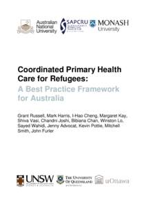 Coordinated Primary Health Care for Refugees: A Best Practice Framework for Australia Grant Russell, Mark Harris, I-Hao Cheng, Margaret Kay, Shiva Vasi, Chandni Joshi, Bibiana Chan, Winston Lo,