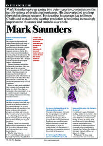 IN THE SPOTLIGHT  Mark Saunders gave up gazing into outer space to concentrate on the earthly science of predicting hurricanes. His discoveries led to a leap forward in climate research. He describes his average day to S