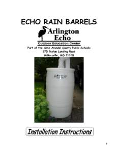 ECHO RAIN BARRELS  Part of the Anne Arundel County Public Schools 975 Indian Landing Road Millersville, MD 21108