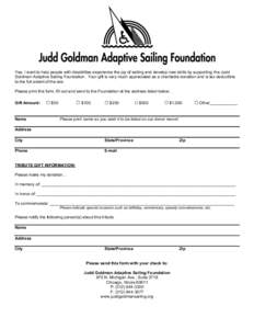 Yes, I want to help people with disabilities experience the joy of sailing and develop new skills by supporting the Judd Goldman Adaptive Sailing Foundation. Your gift is very much appreciated as a charitable donation an