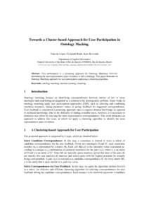 Towards a Cluster-based Approach for User Participation in Ontology Maching Vinicius Lopes, Fernanda Baião, Kate Revoredo Department of Applied Informatics Federal University of the State of Rio de Janeiro (UNIRIO), Rio