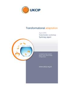 Transformational adaptation April 2015 Stakeholder workshop Summary report  Compiled by Kate Lonsdale,